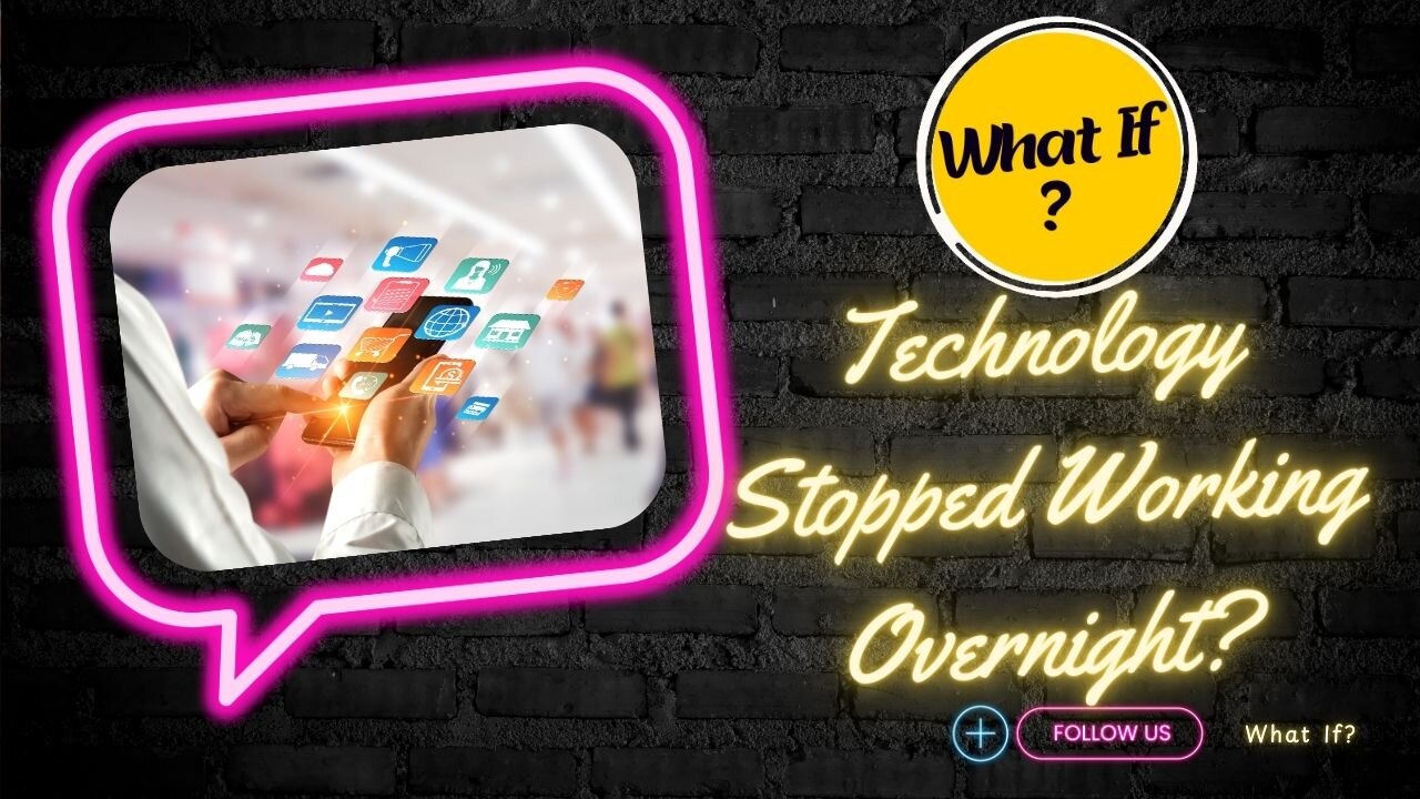 What If Technology Stopped Working Overnight?