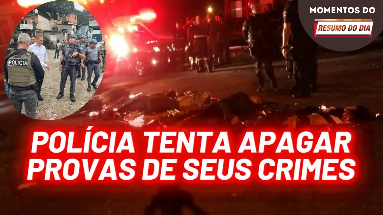 Polícia destrói provas sobre a chacina no Guarujá | Momentos do Resumo do Dia