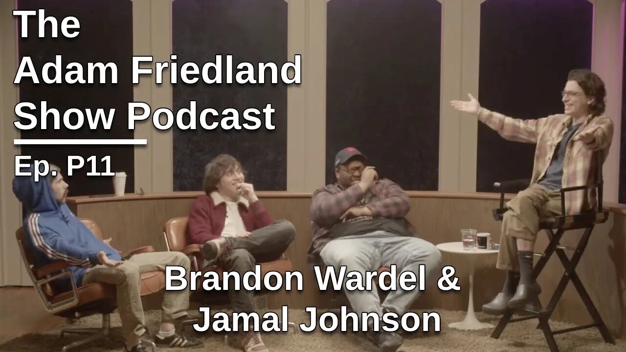 The Adam Friedland Show Ep. P11 | Brandon Wardel & Jamal Johnson