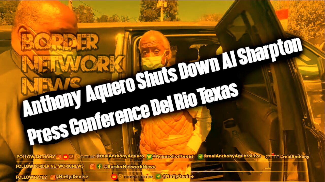 Anthony Aguero Shuts Down Al Sharpton Press Conference Del Rio Texas