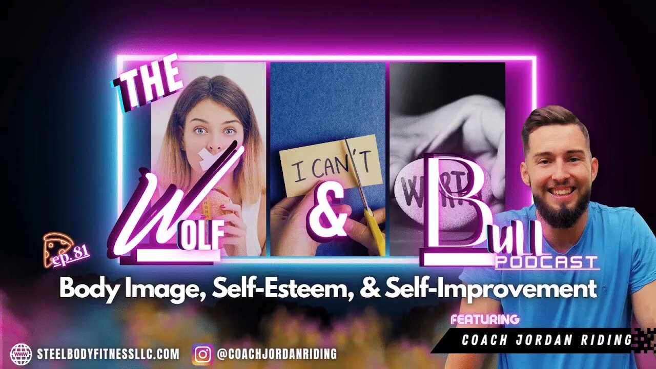 Body Image, Self-Esteem, and Self-Improvement | FEAT. Coach Jordan Riding