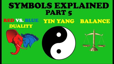 — SYMBOLS EXPLAINED PART 5 — YIN YANG, DUALITY & BALANCE