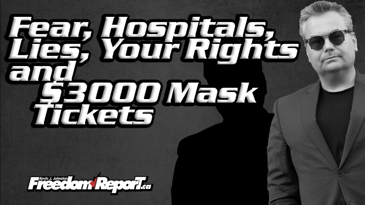 Fear - Hospitals - Lies - Your Rights and $3000 Mask Tickets