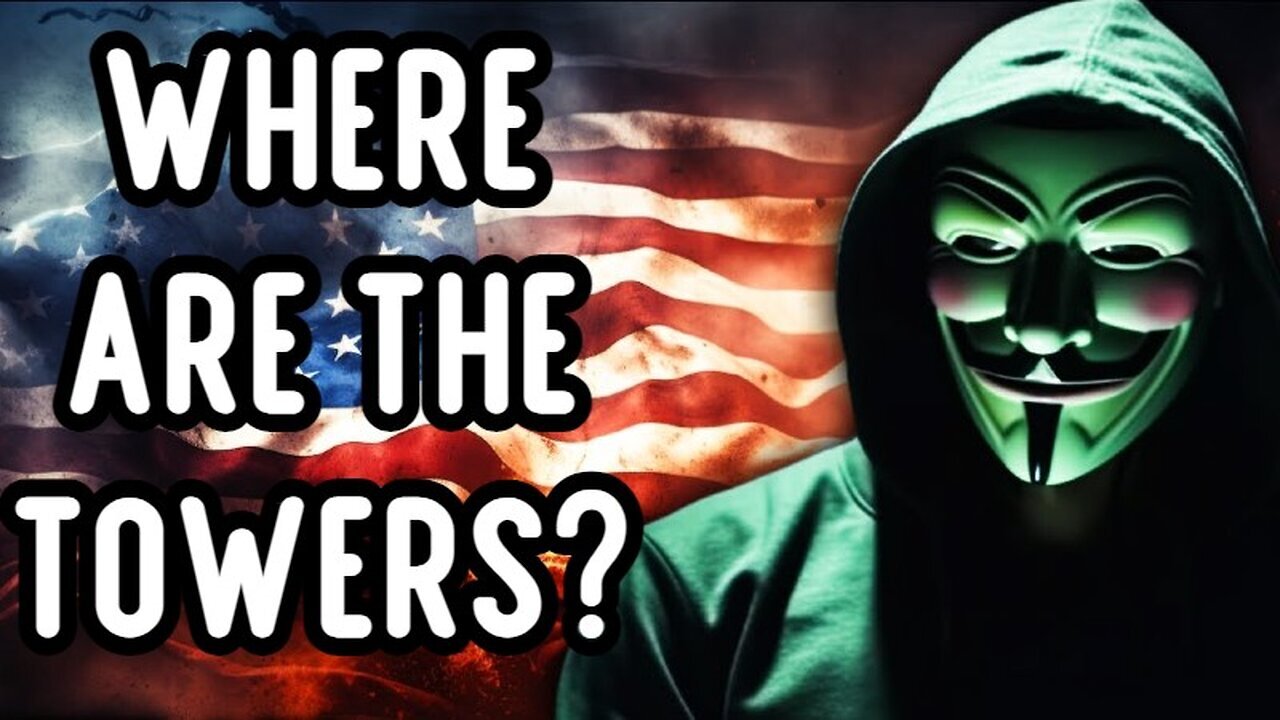 1/31/24 - Anonymous: Where Are the Towers? "Irrefutable" 2024