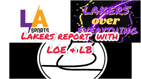 Lakers Report Featuring Lakers Over Everything &LB