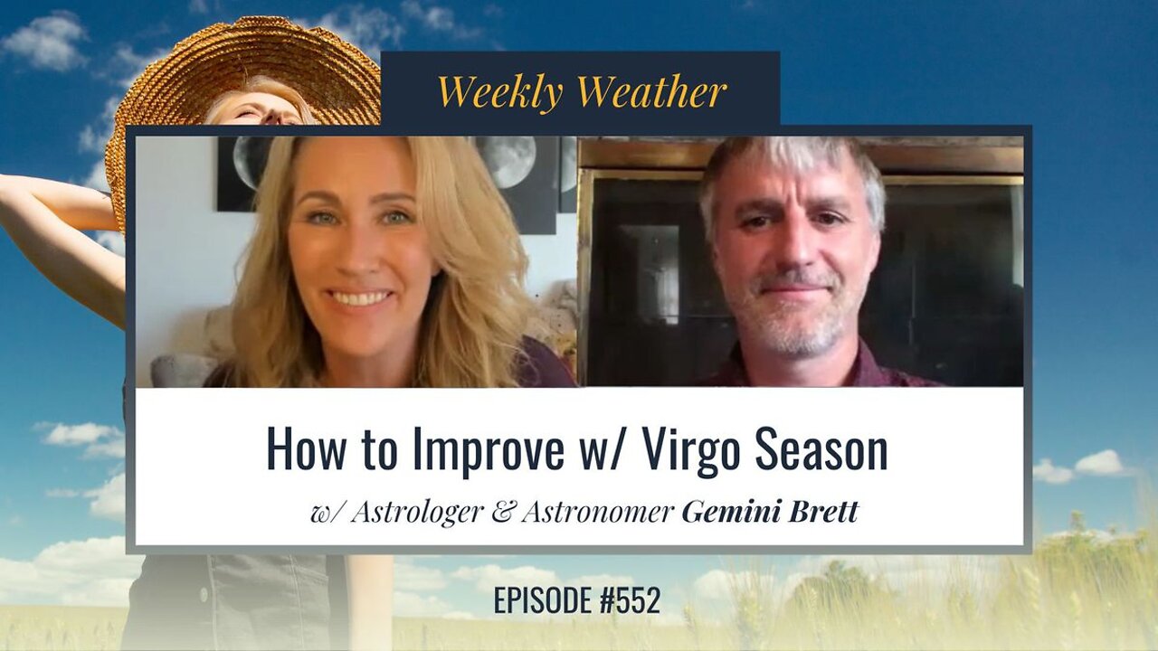 [WEEKLY ASTROLOGICAL WEATHER] How to Improve w/ Virgo Season w/ Gemini Brett Aug 22nd - 28th