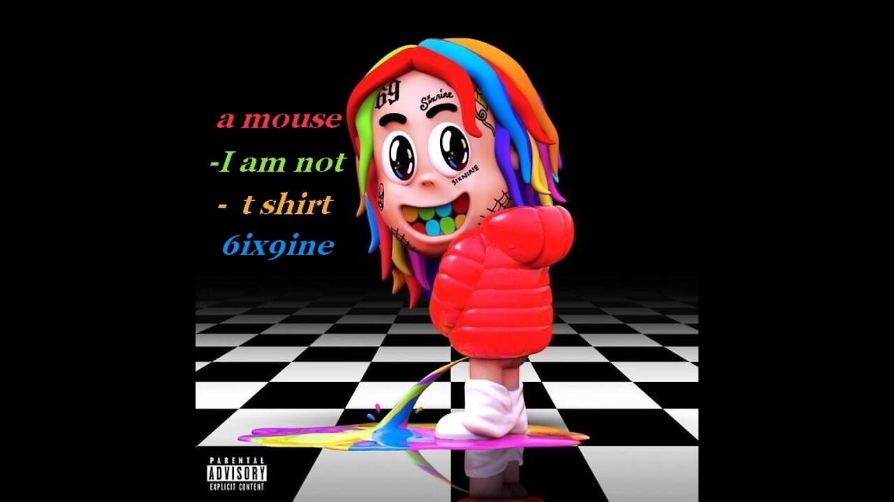 6ix9ine - t shirt -I am not a mouse