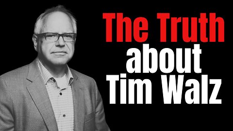 The TRUTH about Tim Walz - Aug. 7th, 2024