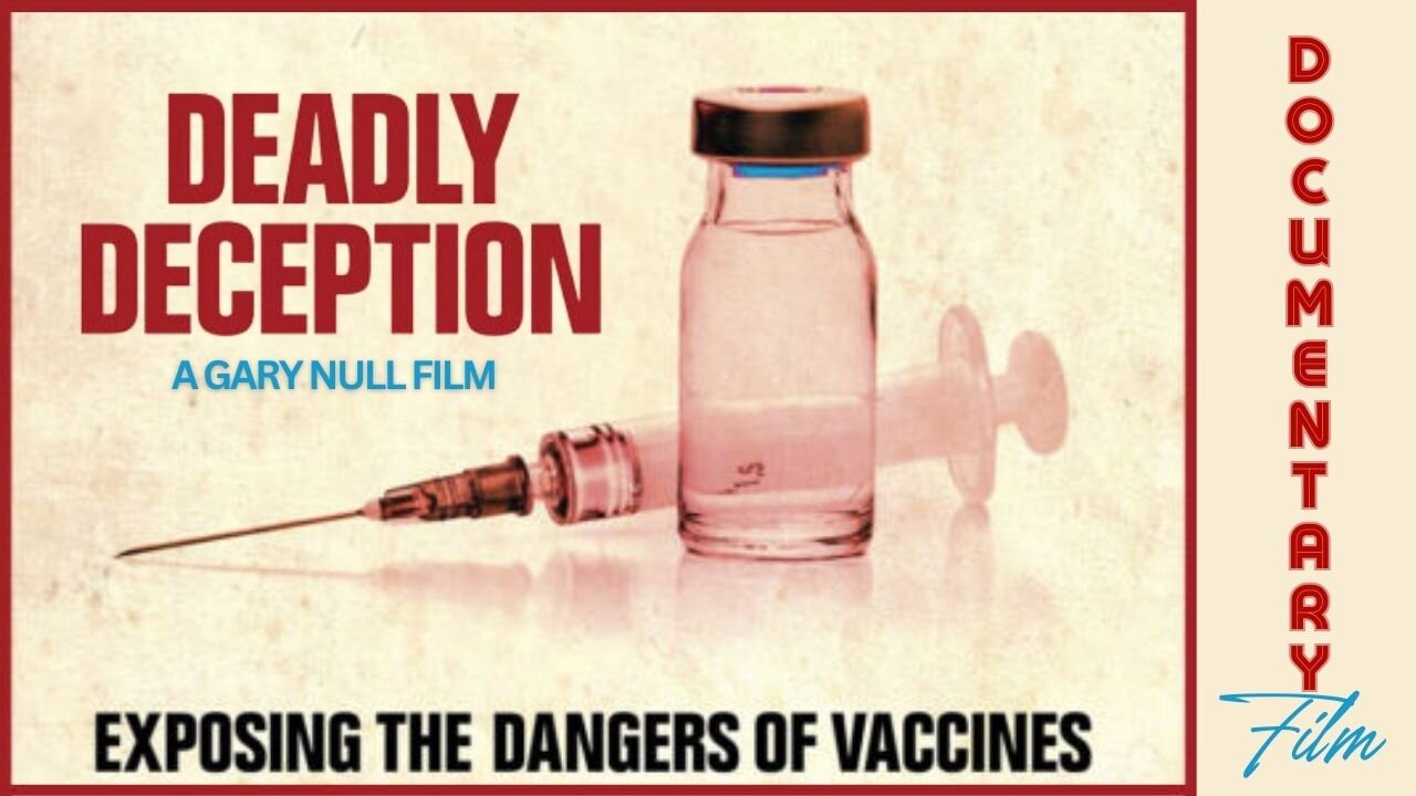 Documentary: Deadly Deception 'Exposing The Dangers Of Vaccines'