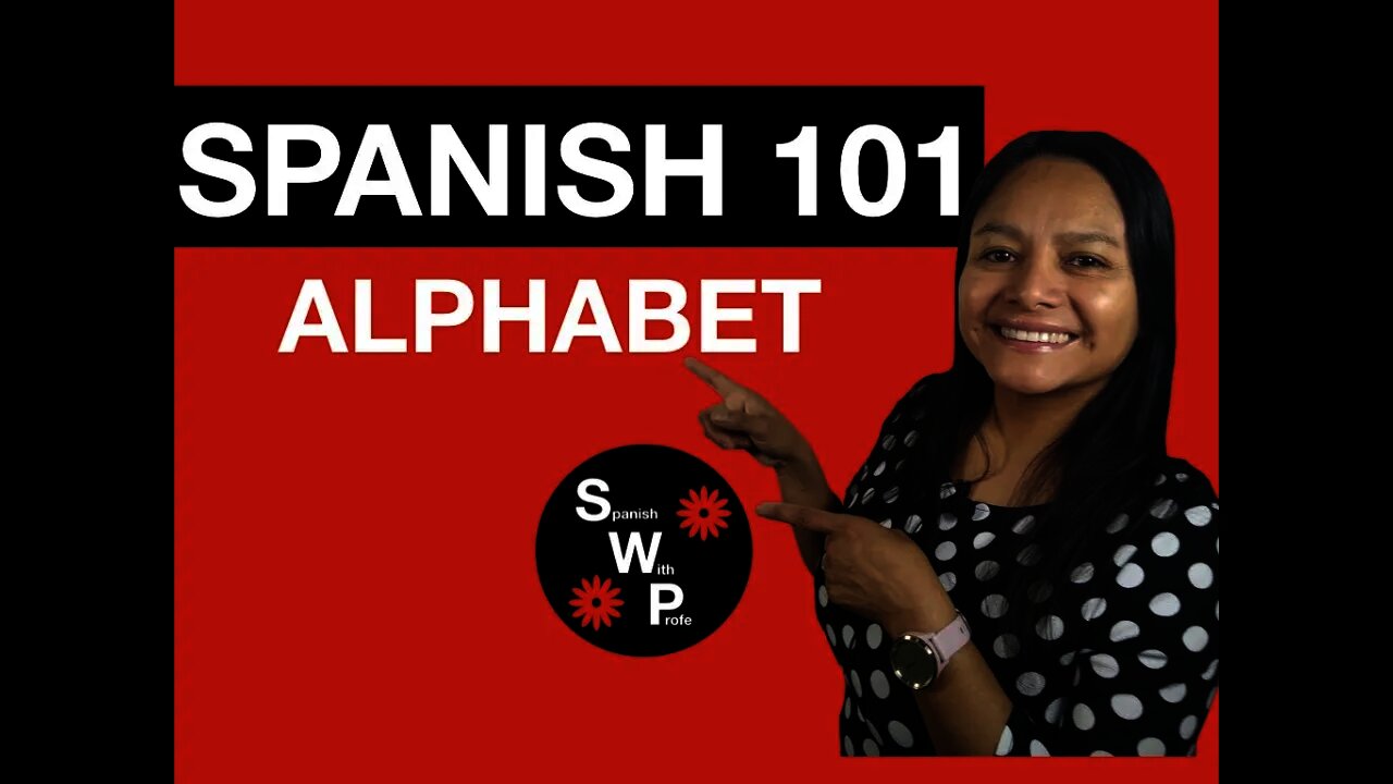 Spanish 101 - Learn the Spanish Alphabet - Spanish With Profe