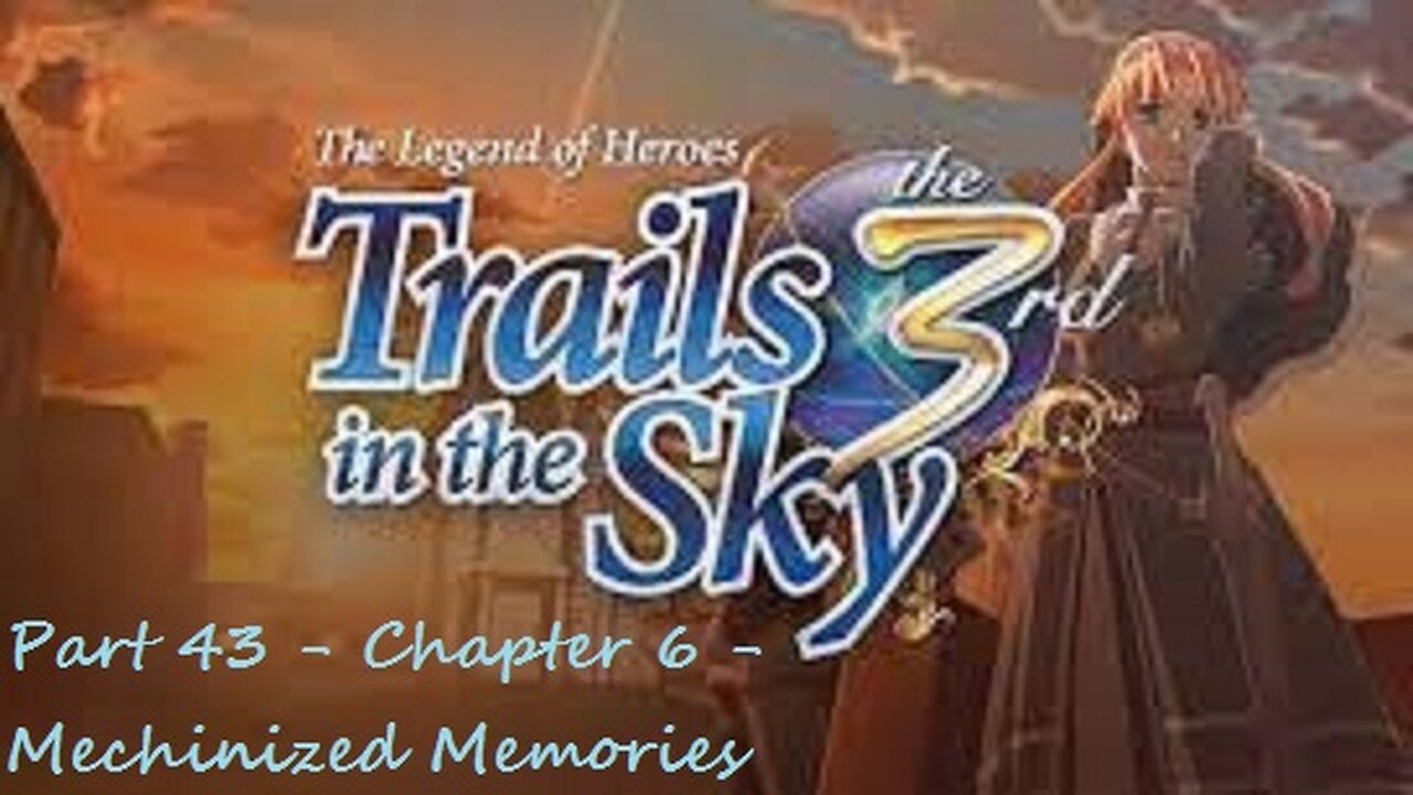 The Legend of Heroes Trails in the Sky the 3rd - Part 43 - Chapter 6 - Mechinized Memories