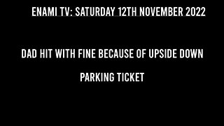 Dad hit with fine because of upside down parking ticket