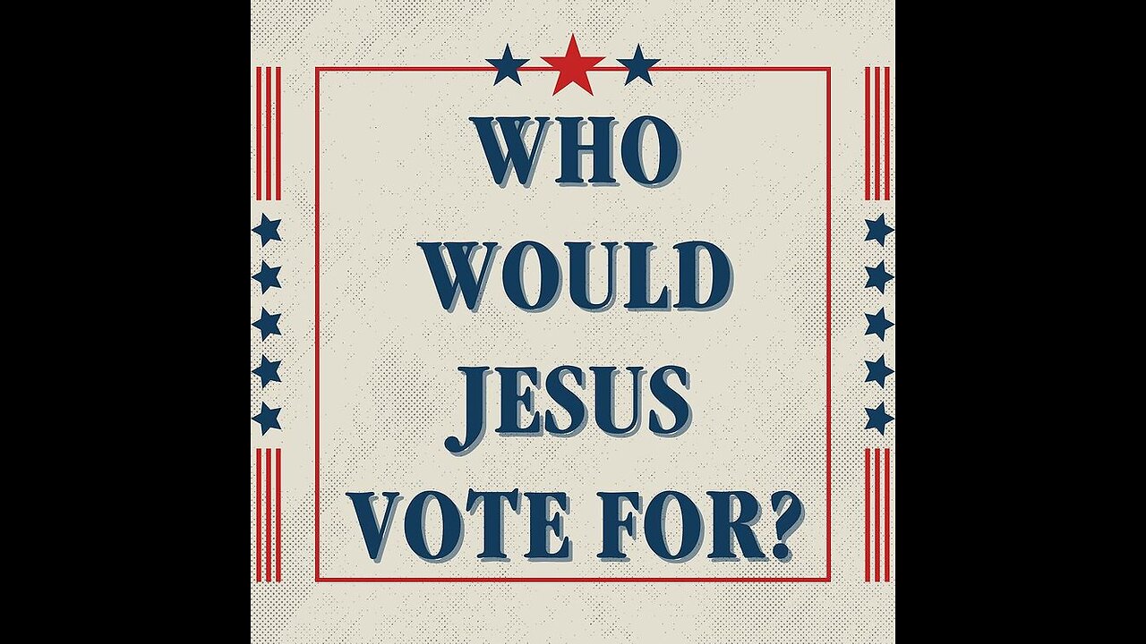 HOW TO VOTE LIKE JESUS! No candidate is recommended.