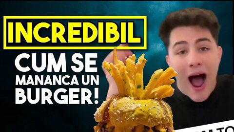 INCREDIBIL CUM SE MANANCA UN BURGER!