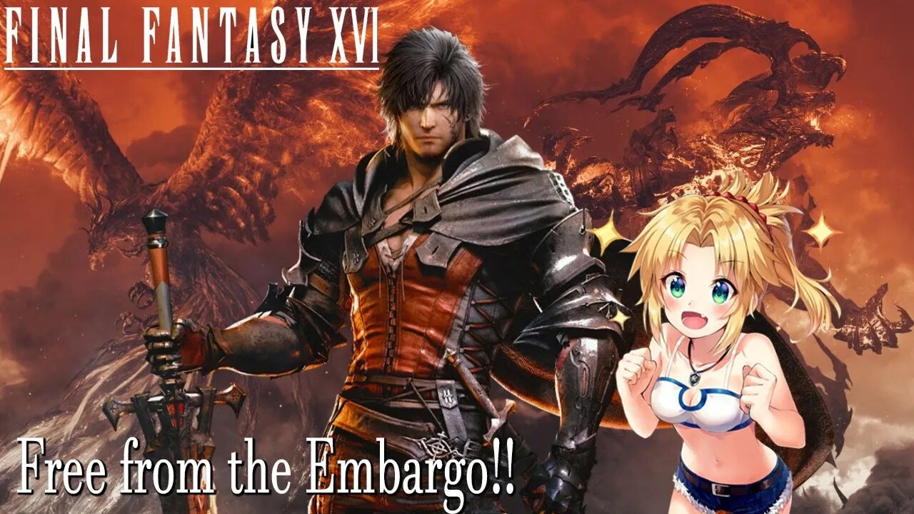 Final Fantasy XVI : Free from the Embargo!!