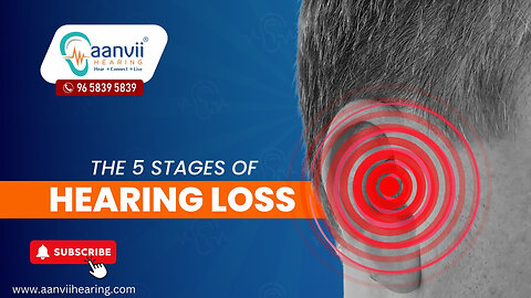 What are the 5 Stages of Hearing Loss? | Aanvii Hearing