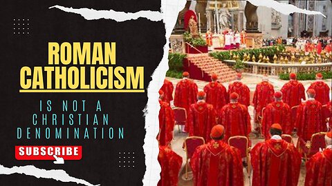 Is Roman Catholicism A Christian Denomination?