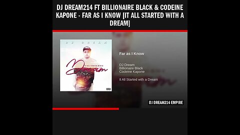 Dj Dream214 ft Billionaire Black & Codeine Kapone - Far as I Know [It All Started With A Dream]