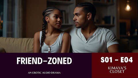 S01 - E04: Friend-Zoned | Spicy Audiobook / Short Story