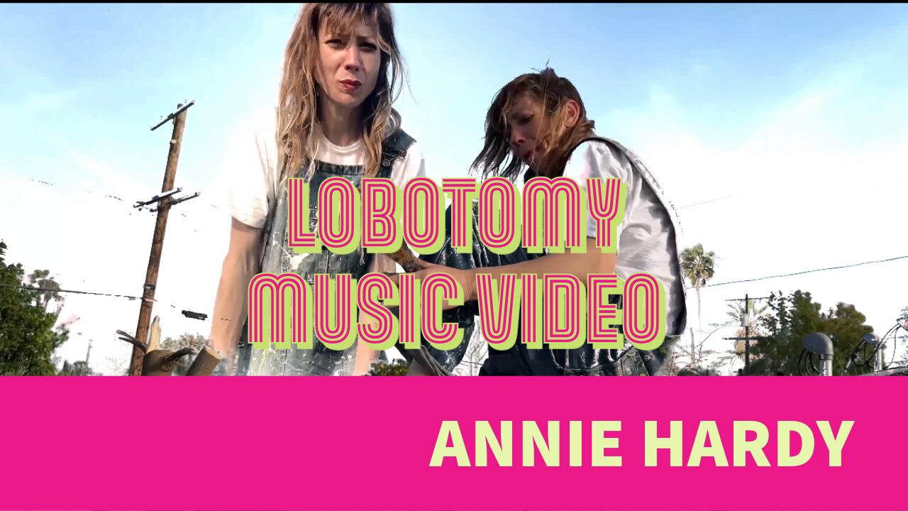 Lobotomy Official Music Video Annie Hardy