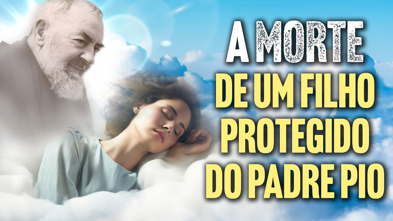 A MORTE DE UM FILHO PROTEGIDO DO PADRE PIO