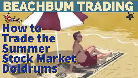 How to Trade the Summer Stock Market Doldrums