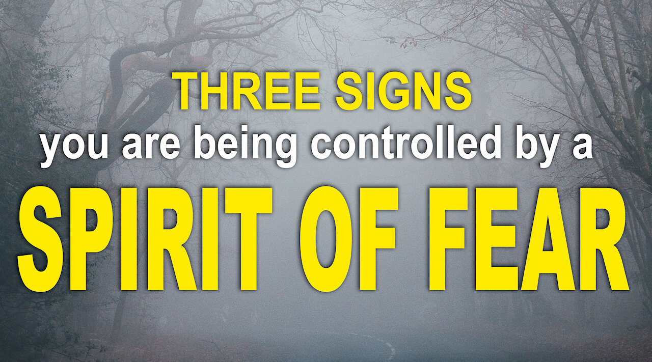 Three signs that you are being controlled by a Spirit of Fear