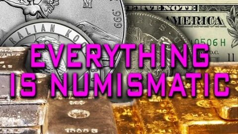 Everything Is Numismatic