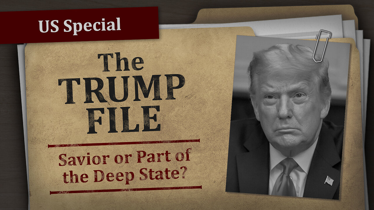 US-Special: THE TRUMP FILE – Savior or Part of the Deep State?