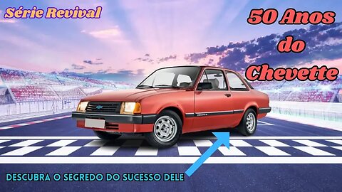 Série Revival: Os 50 anos do Chevette - Primeiro carro mundial da GM!