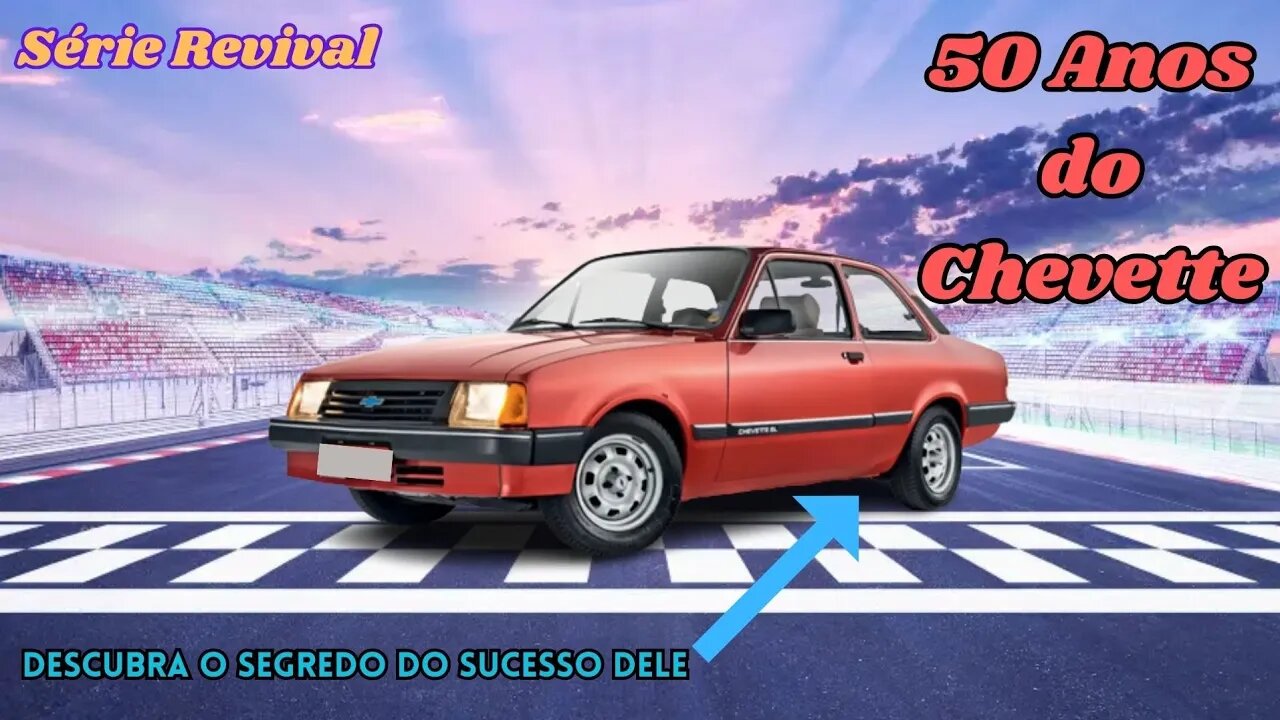 Série Revival: Os 50 anos do Chevette - Primeiro carro mundial da GM!