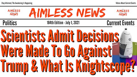 Scientists Admit Decisions Were Made To Go Against Trump & What Is Knightscope?