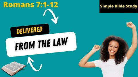 Romans 7:1-12: Delivered from the law | Simple Bible Study