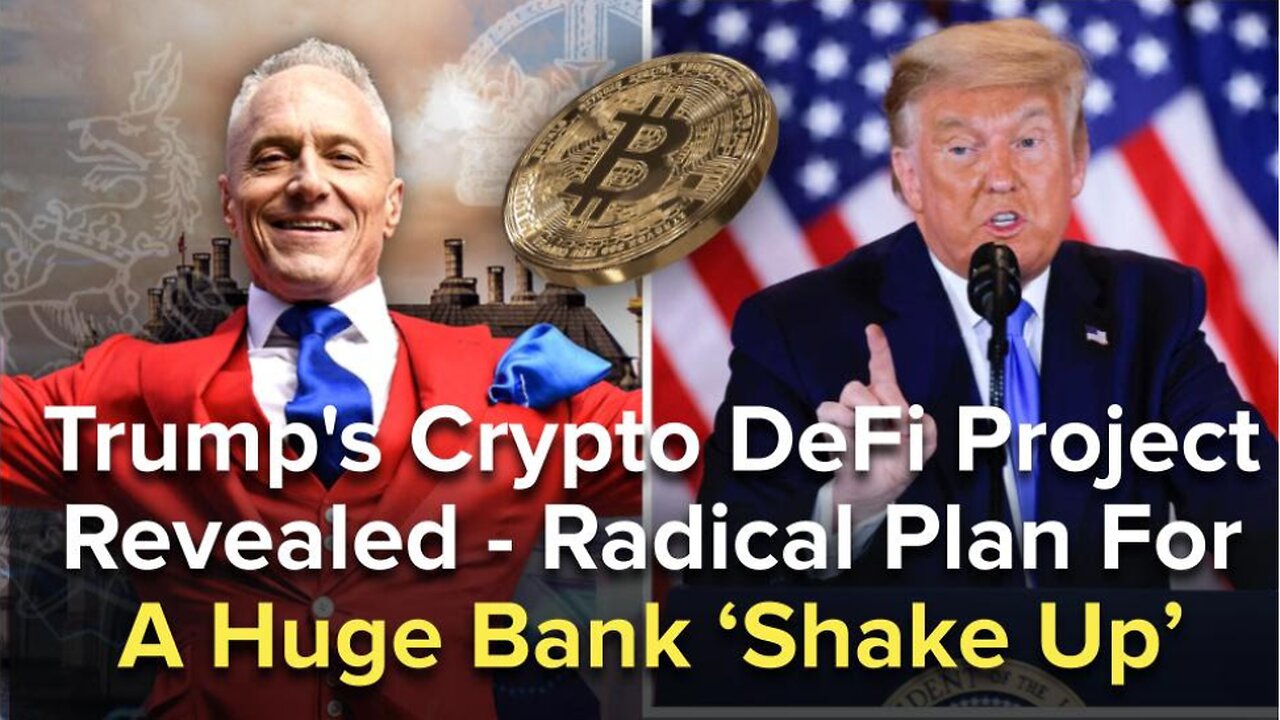 Trump's Crypto DeFi Project Revealed - Radical Plan For A Huge Bank ‘Shake Up’