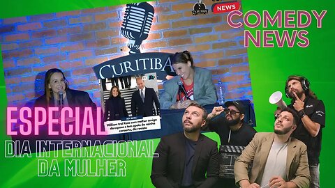 Comedy News 08/03 - Especial Dia Internacional da Mulher!