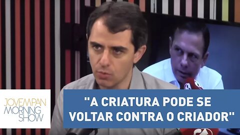 "A criatura pode se voltar contra o criador", diz Uberreich sobre relação entre Alckmin e Doria.