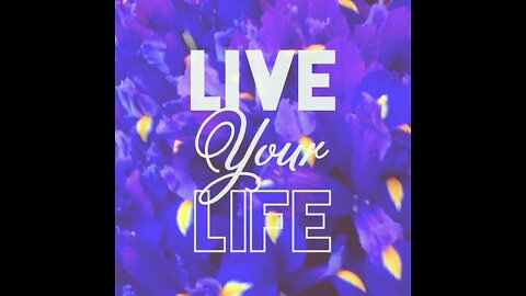 Live Your Life