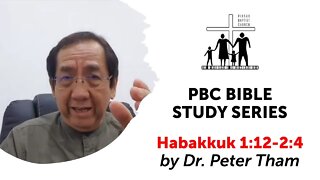 [280922] PBC Bible Study Series - Habakkuk 1:12-2:4 by Dr. Peter Tham