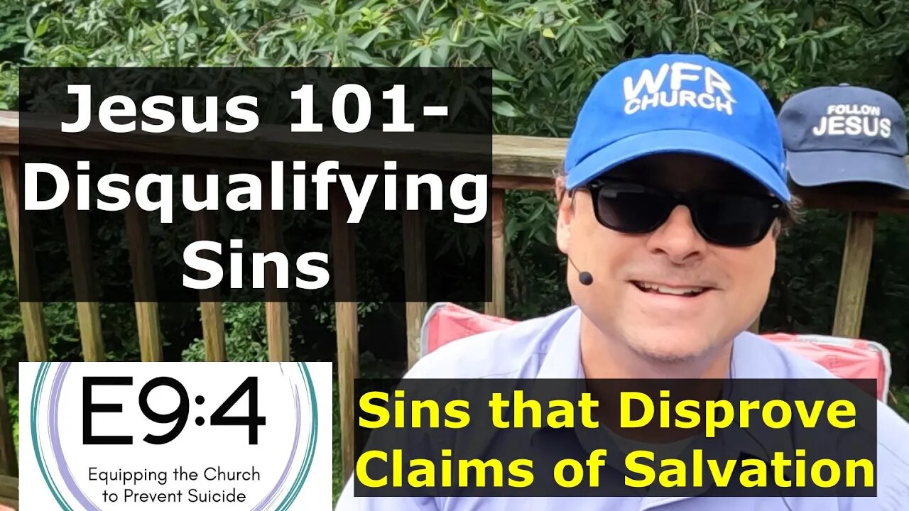 Jesus 101- Disqualifying Sins, Sins that Disprove Claims of Salvation