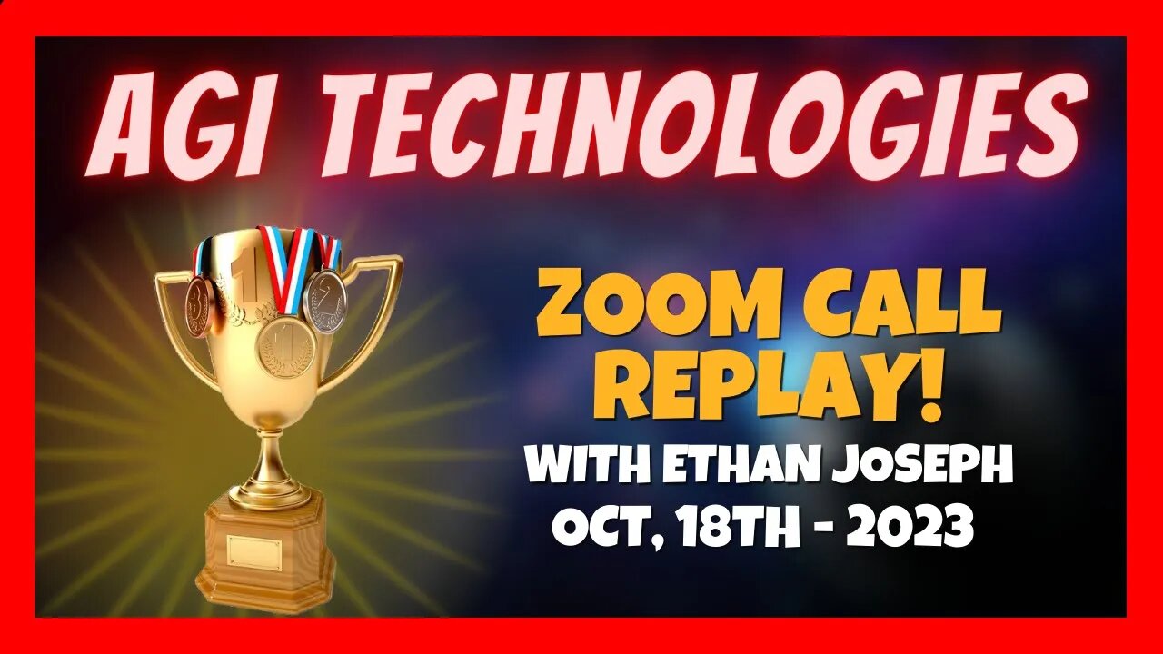 AGI Technologies 🚀 Zoom Call Replay With The Marketing Director - Ethan Joseph ➡️ 18/10/2023 🎯