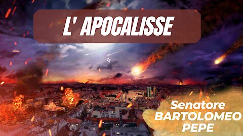 L'APOCALISSE - Senatore BARTOLOMEO PEPE