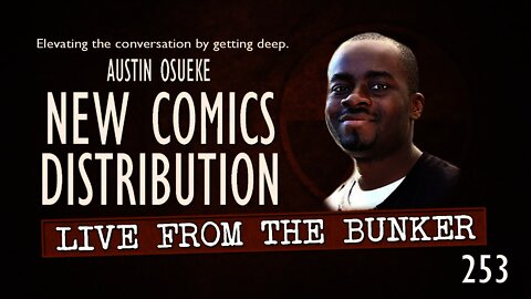 Live From The Bunker 253: New Comics, New Distribution