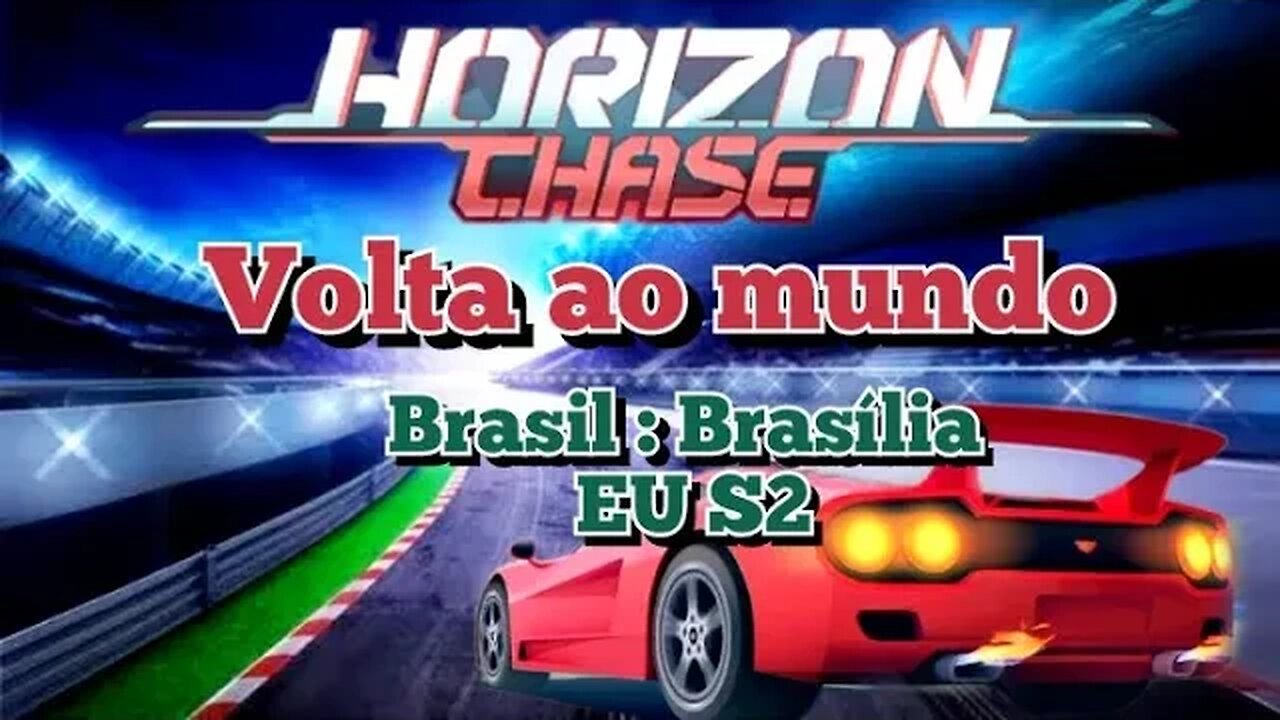 HORIZON CHASE: Volta ao Mundo, (Brasil EU S2 Brasília)
