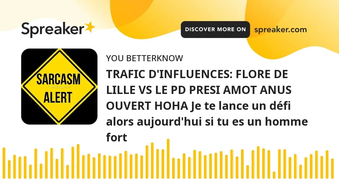TRAFIC D'INFLUENCES: FLORE DE LILLE VS LE PD PRESI AMOT ANUS OUVERT HOHA Je te lance un défi alors a