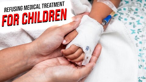 Parents Who Refuse to Treat Ill Children - Causes & Solutions