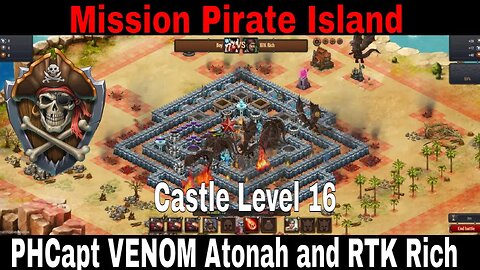 Throne Rush Pirate Island Castle Level 16 : PHCapt VENOM , Atonah and RTK Rich