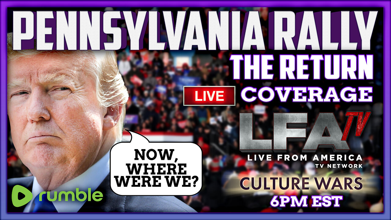 TRUMP RALLY HARRISBURG, PA | CULTURE WARS 7.31.24 6pm EST