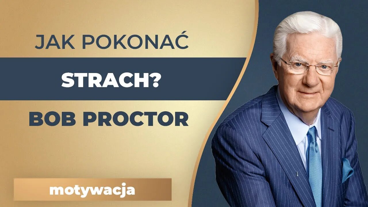 Jak Pokonać Strach? { Bob Proctor po Polsku }