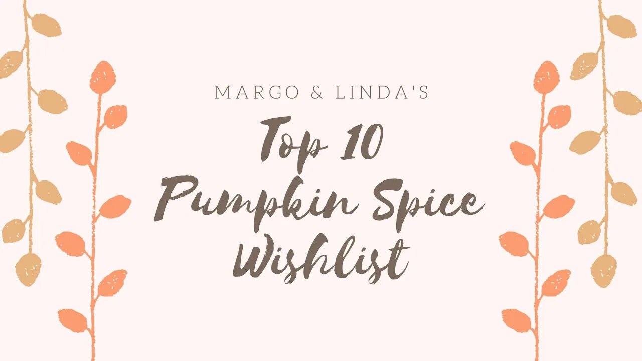 Top 10 Pumpkin Spice Products - Aunt Margo & Linda