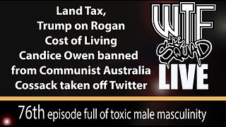 WTF 76 LIVE - Land Tax and other made up shit